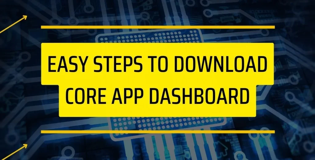 Easy Steps To Download Core App Dashboard