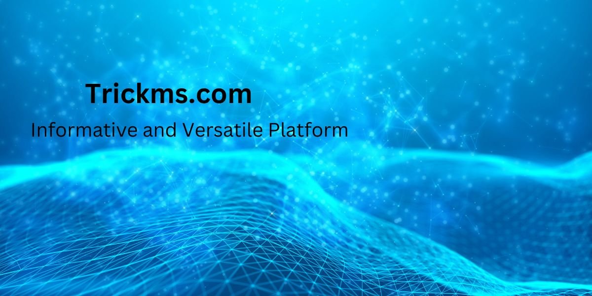 Trickms.com: Informative and Versatile Platform